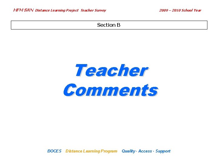 HFM SAN Distance Learning Project Teacher Survey 2009 – 2010 School Year Section B