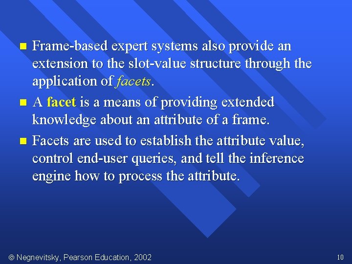 Frame-based expert systems also provide an extension to the slot-value structure through the application