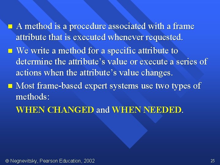 A method is a procedure associated with a frame attribute that is executed whenever