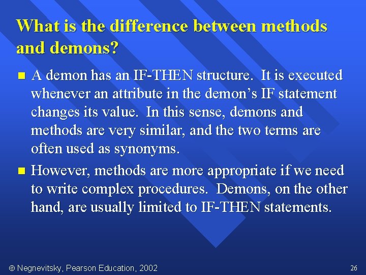 What is the difference between methods and demons? A demon has an IF-THEN structure.