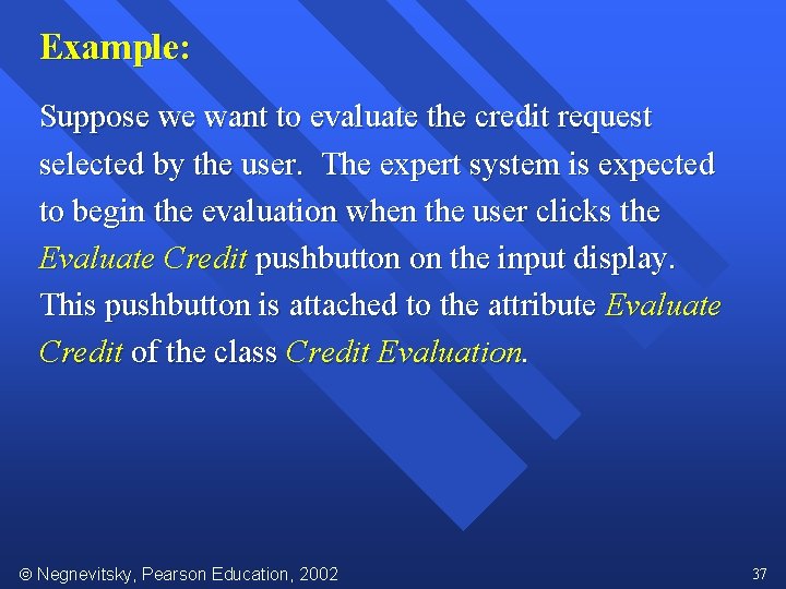 Example: Suppose we want to evaluate the credit request selected by the user. The