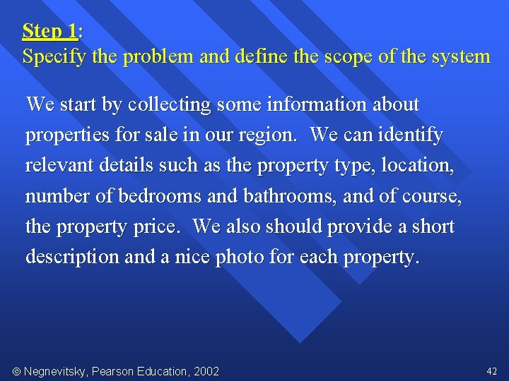 Step 1: Specify the problem and define the scope of the system We start