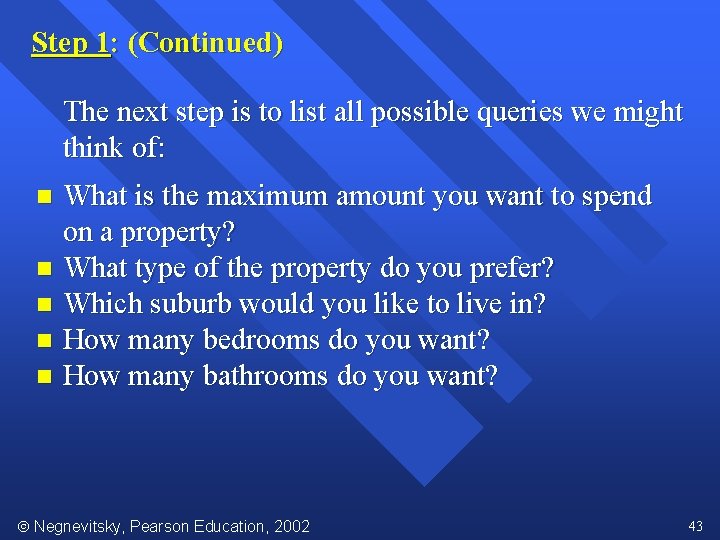 Step 1: (Continued) The next step is to list all possible queries we might