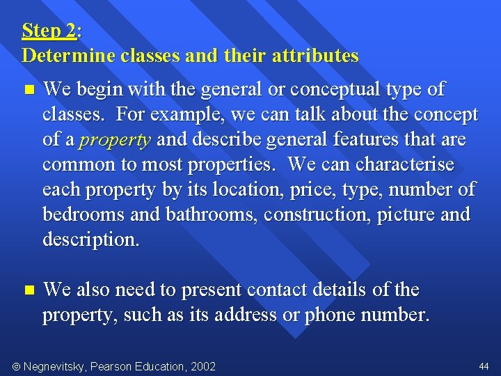Step 2: Determine classes and their attributes n We begin with the general or