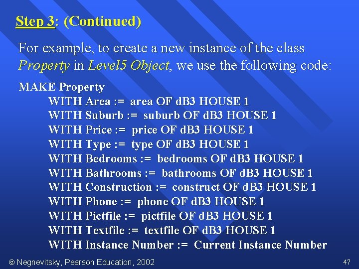 Step 3: (Continued) For example, to create a new instance of the class Property