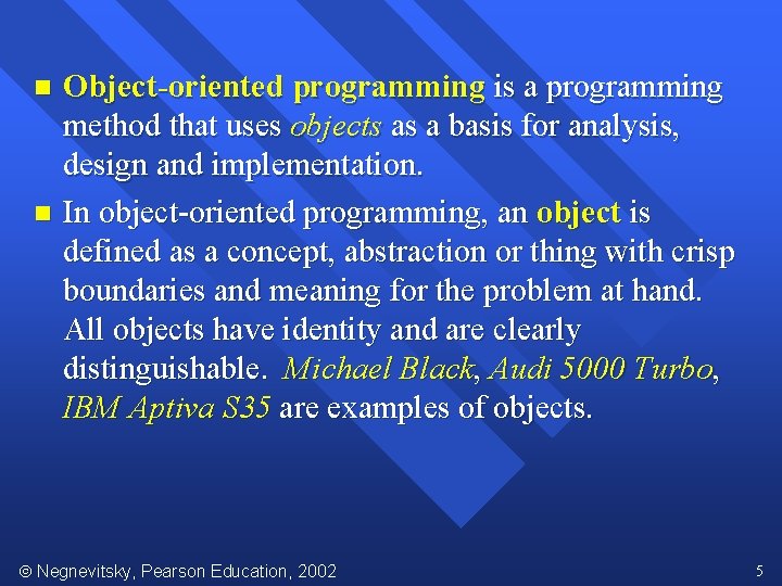 Object-oriented programming is a programming method that uses objects as a basis for analysis,