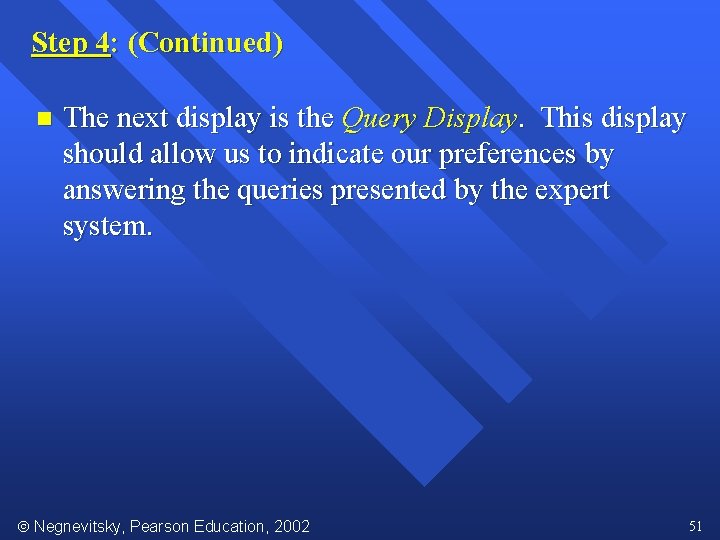 Step 4: (Continued) n The next display is the Query Display. This display should