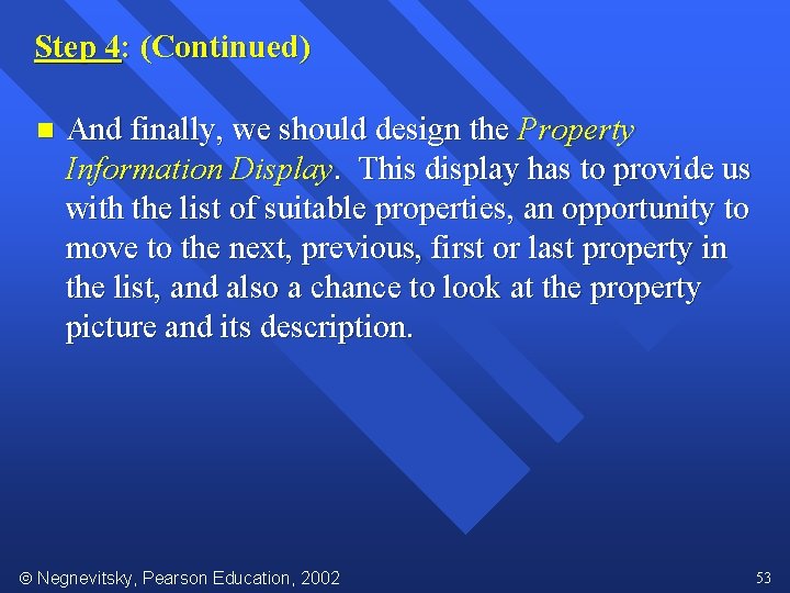 Step 4: (Continued) n And finally, we should design the Property Information Display. This