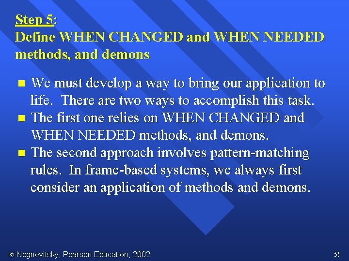 Step 5: Define WHEN CHANGED and WHEN NEEDED methods, and demons We must develop