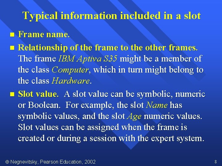 Typical information included in a slot Frame name. n Relationship of the frame to
