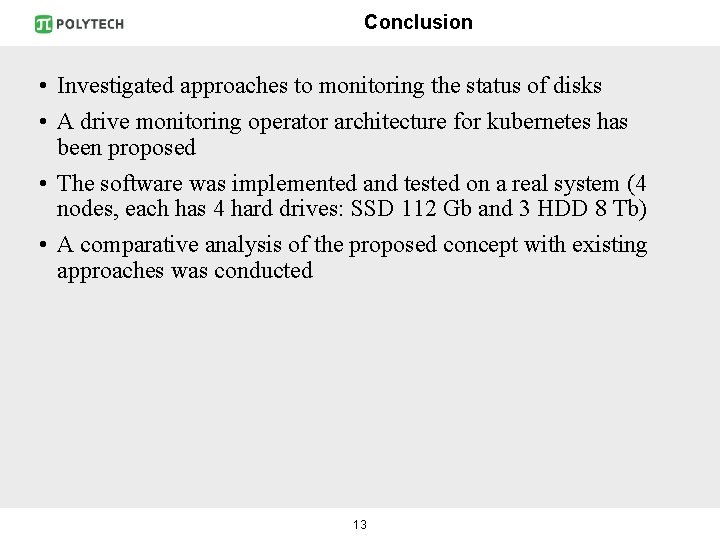 Conclusion • Investigated approaches to monitoring the status of disks • A drive monitoring