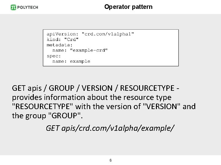 Operator pattern GET apis / GROUP / VERSION / RESOURCETYPE provides information about the