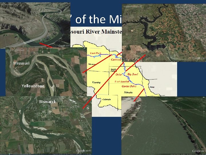 “Taming” of the Missouri River Missouri Yellowstone Bismarck The Yellowstone River is the longest