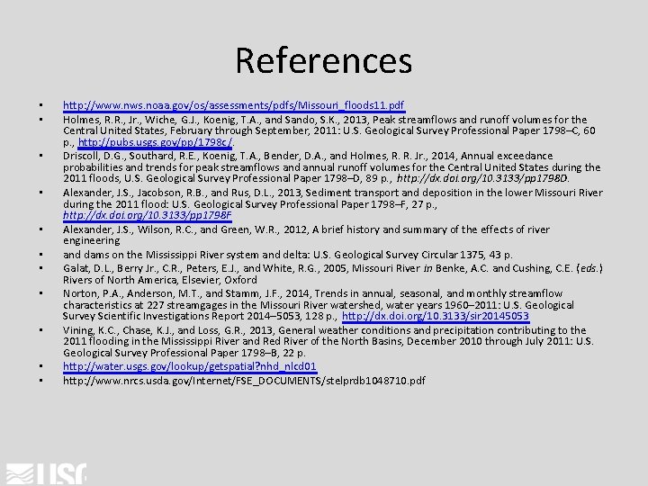 References • • • http: //www. nws. noaa. gov/os/assessments/pdfs/Missouri_floods 11. pdf Holmes, R. R.