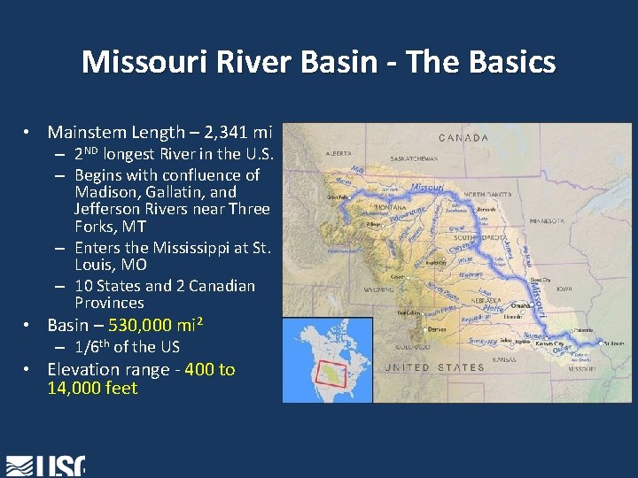 Missouri River Basin - The Basics • Mainstem Length – 2, 341 mi –