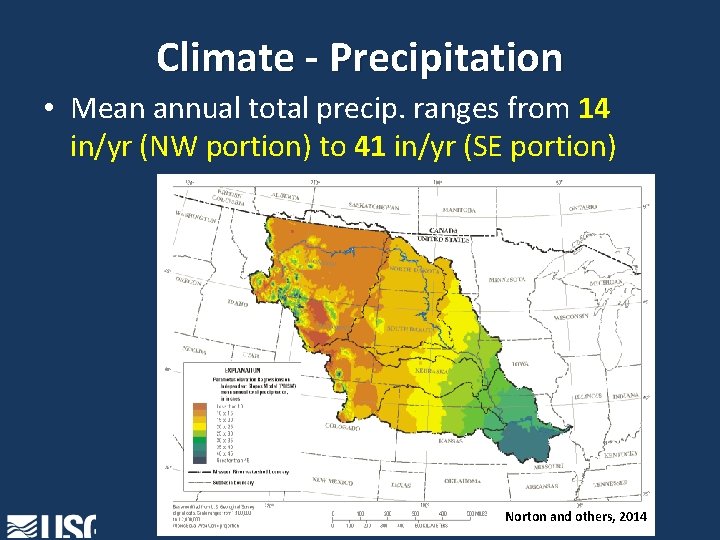 Climate - Precipitation • Mean annual total precip. ranges from 14 in/yr (NW portion)