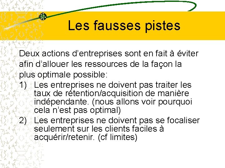 Les fausses pistes Deux actions d’entreprises sont en fait à éviter afin d’allouer les
