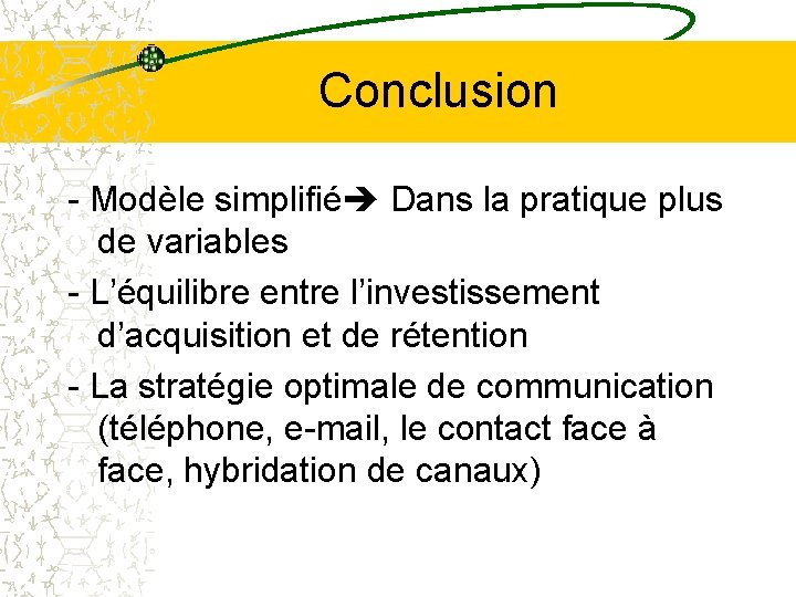 Conclusion - Modèle simplifié Dans la pratique plus de variables - L’équilibre entre l’investissement