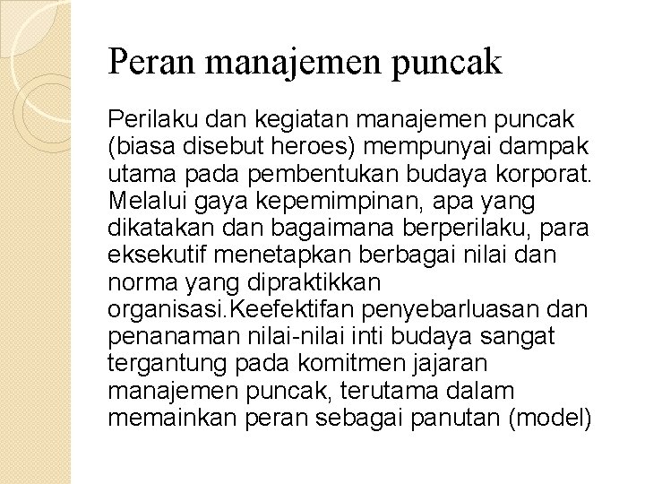 Peran manajemen puncak Perilaku dan kegiatan manajemen puncak (biasa disebut heroes) mempunyai dampak utama