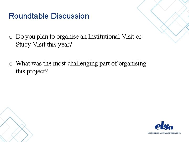 Roundtable Discussion o Do you plan to organise an Institutional Visit or Study Visit