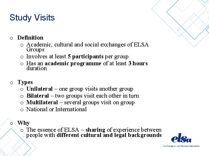 Study Visits o Definition o Academic, cultural and social exchanges of ELSA Groups o