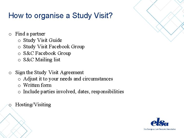 How to organise a Study Visit? o Find a partner o Study Visit Guide