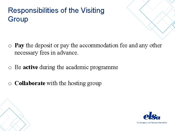 Responsibilities of the Visiting Group o Pay the deposit or pay the accommodation fee