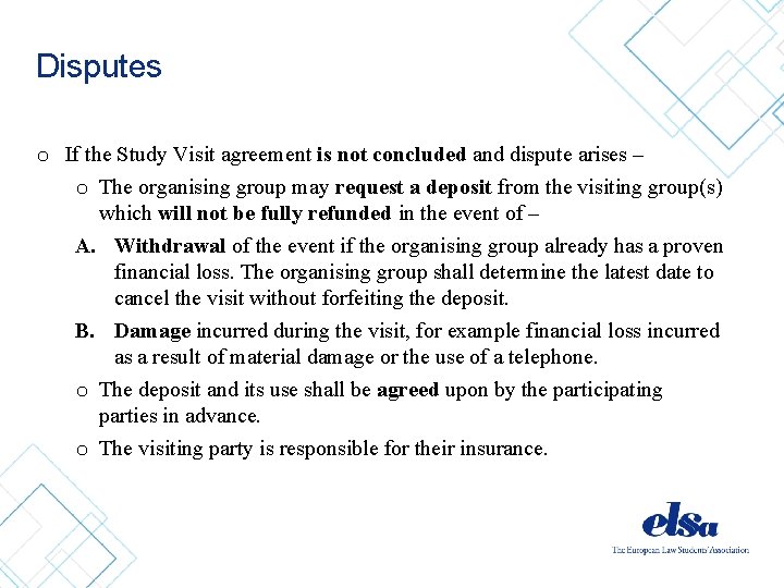 Disputes o If the Study Visit agreement is not concluded and dispute arises –