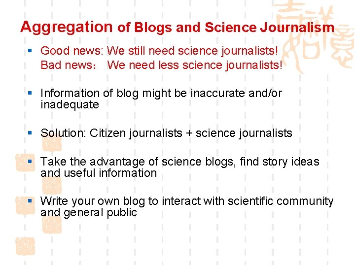 Aggregation of Blogs and Science Journalism § Good news: We still need science journalists!