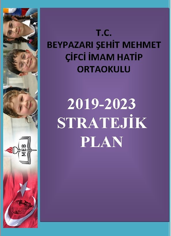 T. C. BEYPAZARI ŞEHİT MEHMET ÇİFCİ İMAM HATİP ORTAOKULU 2019 -2023 STRATEJİK PLAN 