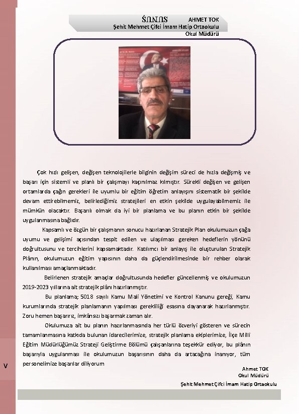 SUNUŞ AHMET TOK Şehit Mehmet Çifci İmam Hatip Ortaokulu Okul Müdürü Çok hızlı gelişen,