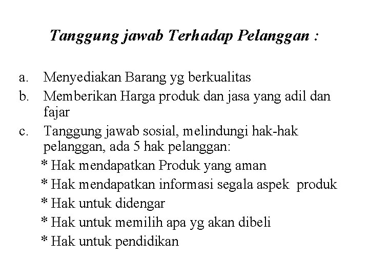 Tanggung jawab Terhadap Pelanggan : a. Menyediakan Barang yg berkualitas b. Memberikan Harga produk