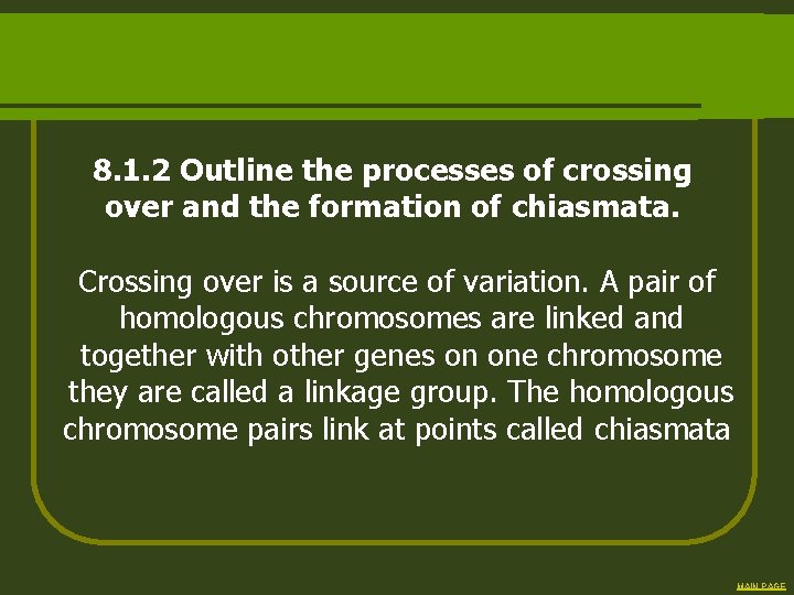 8. 1. 2 Outline the processes of crossing over and the formation of chiasmata.