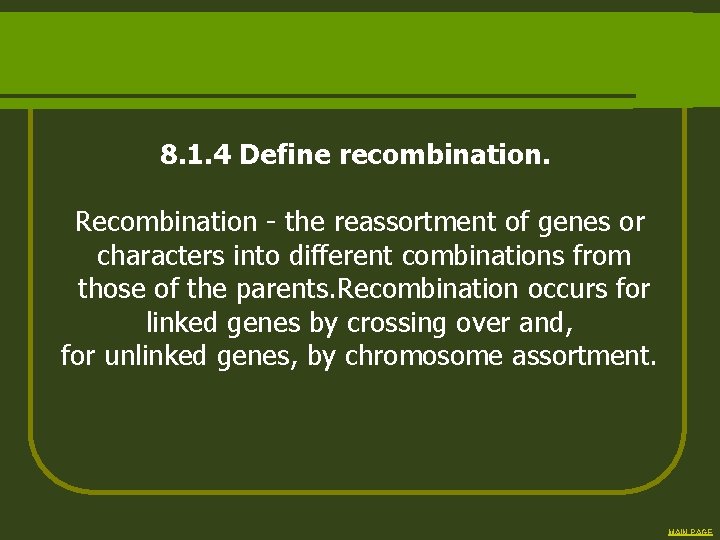 8. 1. 4 Define recombination. Recombination - the reassortment of genes or characters into