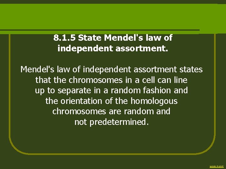 8. 1. 5 State Mendel's law of independent assortment states that the chromosomes in