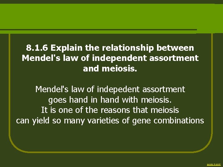 8. 1. 6 Explain the relationship between Mendel's law of independent assortment and meiosis.