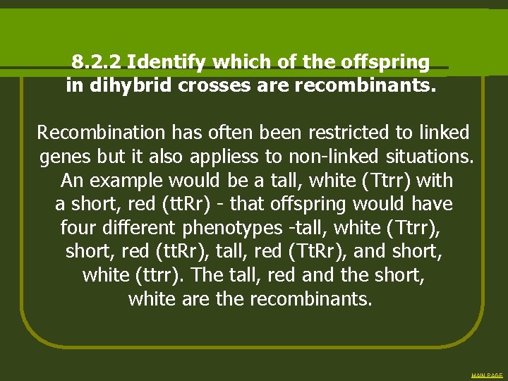 8. 2. 2 Identify which of the offspring in dihybrid crosses are recombinants. Recombination