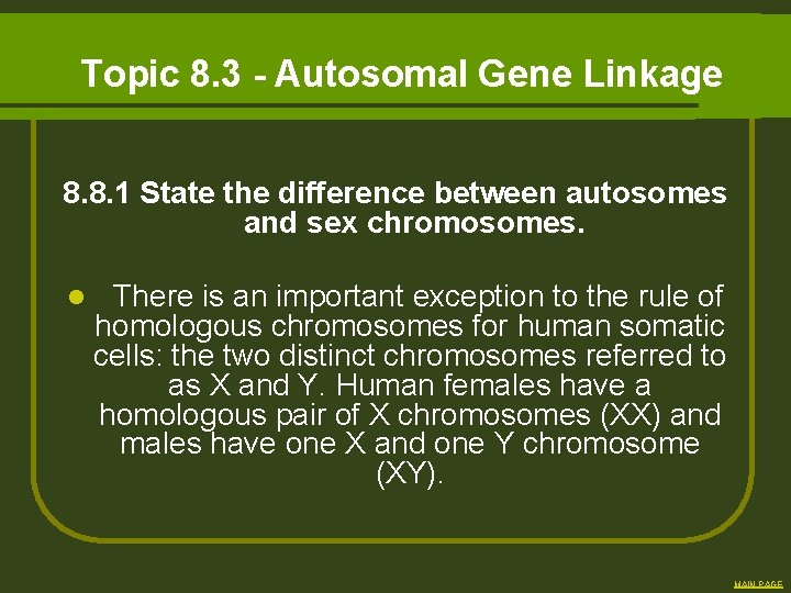 Topic 8. 3 - Autosomal Gene Linkage 8. 8. 1 State the difference between