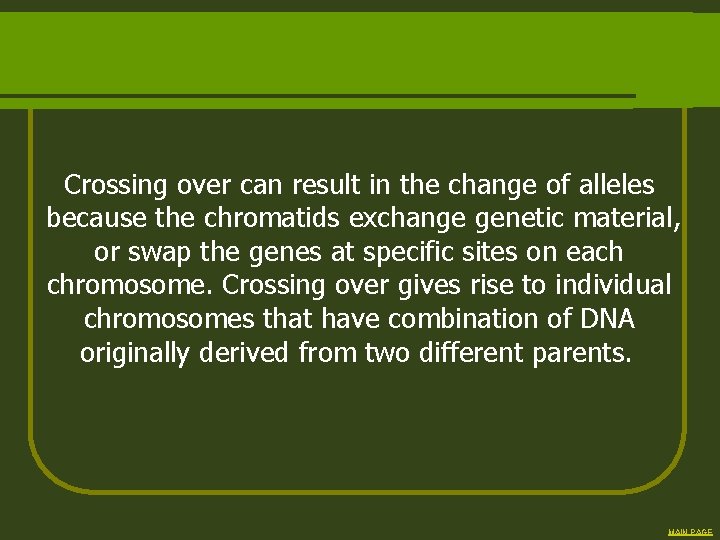 Crossing over can result in the change of alleles because the chromatids exchange genetic