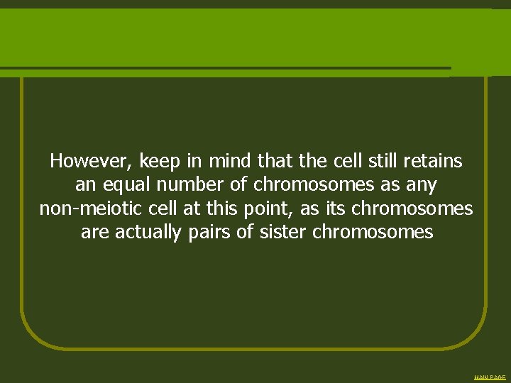 However, keep in mind that the cell still retains an equal number of chromosomes