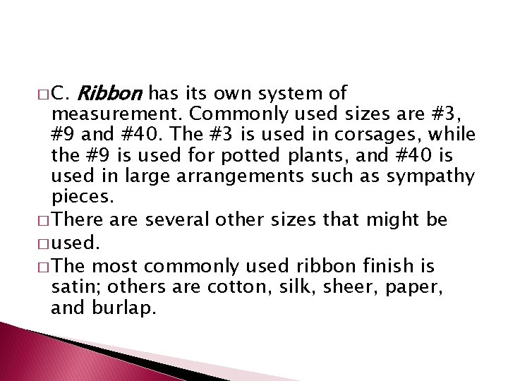 � C. Ribbon has its own system of measurement. Commonly used sizes are #3,