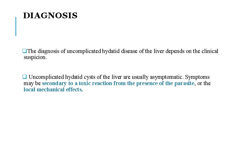 DIAGNOSIS q. The diagnosis of uncomplicated hydatid disease of the liver depends on the