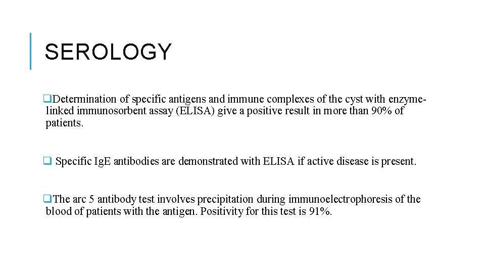 SEROLOGY q. Determination of specific antigens and immune complexes of the cyst with enzymelinked