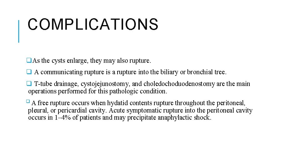 COMPLICATIONS q. As the cysts enlarge, they may also rupture. q A communicating rupture