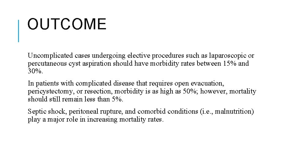 OUTCOME Uncomplicated cases undergoing elective procedures such as laparoscopic or percutaneous cyst aspiration should