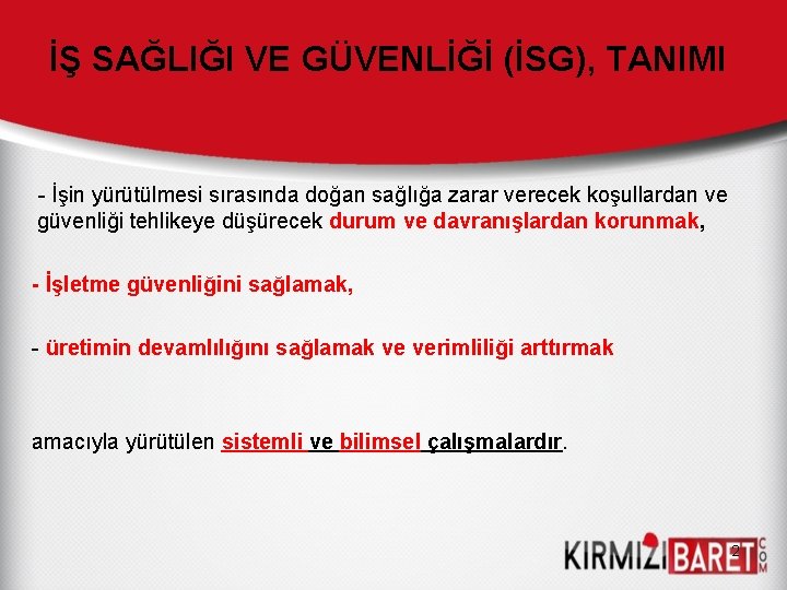 İŞ SAĞLIĞI VE GÜVENLİĞİ (İSG), TANIMI - İşin yürütülmesi sırasında doğan sağlığa zarar verecek