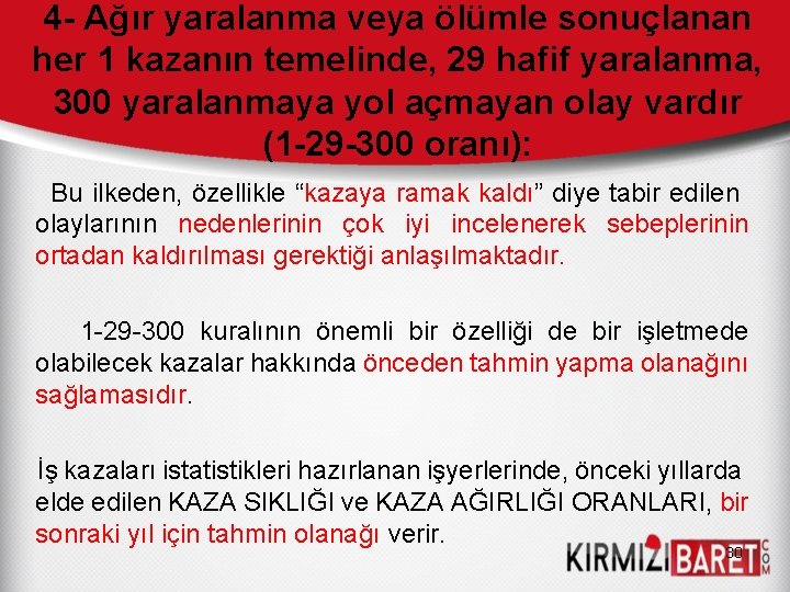 4 - Ağır yaralanma veya ölümle sonuçlanan her 1 kazanın temelinde, 29 hafif yaralanma,