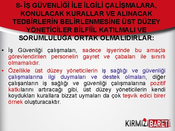 8 - İŞ GÜVENLİĞİ İLE İLGİLİ ÇALİŞMALARA, KONULACAK KURALLAR VE ALINACAK TEDBİRLERİN BELİRLENMESİNE ÜST