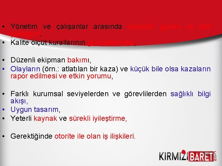  • Yönetim ve çalışanlar arasında karşılıklı güven ve âdil yaklaşım, • Kalite ölçüt