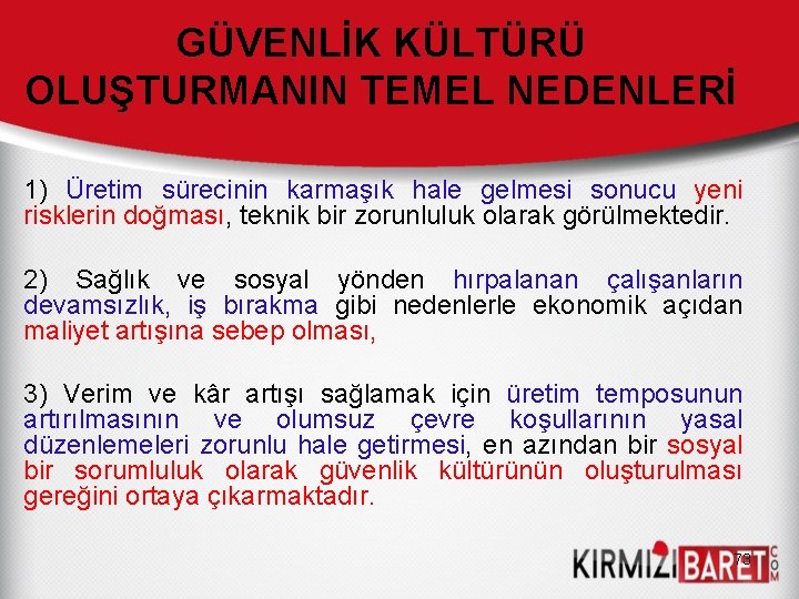 GÜVENLİK KÜLTÜRÜ OLUŞTURMANIN TEMEL NEDENLERİ 1) Üretim sürecinin karmaşık hale gelmesi sonucu yeni risklerin